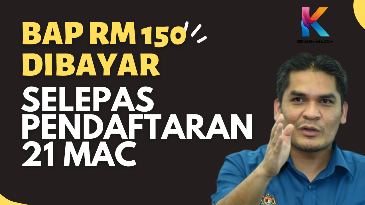 BAP Berjumlah RM 150 Dibayar Selepas Pendaftaran 21 Mac